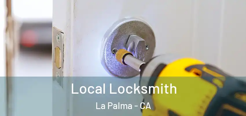  Local Locksmith La Palma - CA