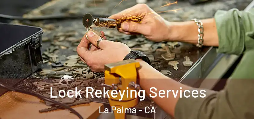  Lock Rekeying Services La Palma - CA