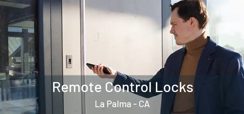  Remote Control Locks La Palma - CA
